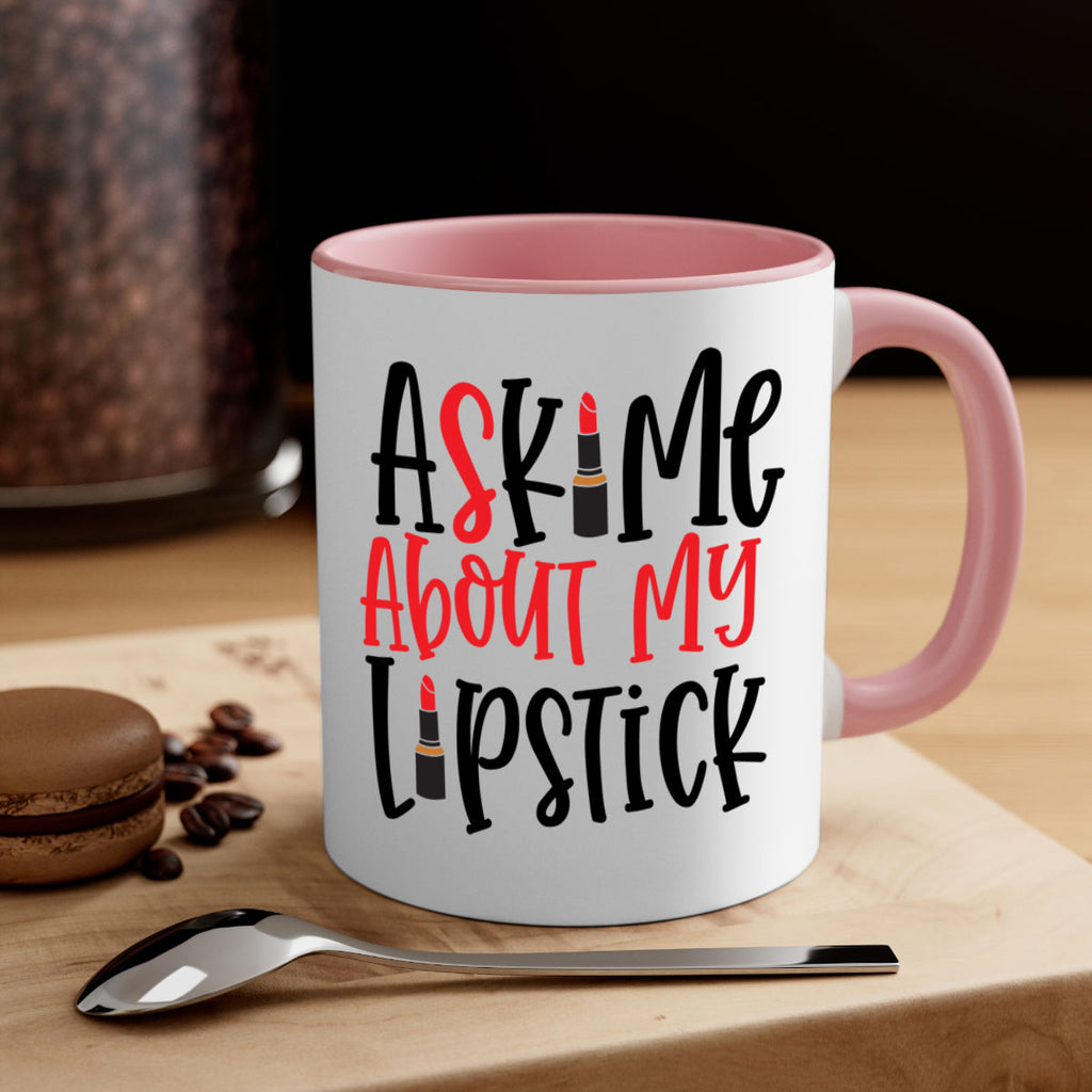 Ask Me About My Lipstick Style 253#- makeup-Mug / Coffee Cup