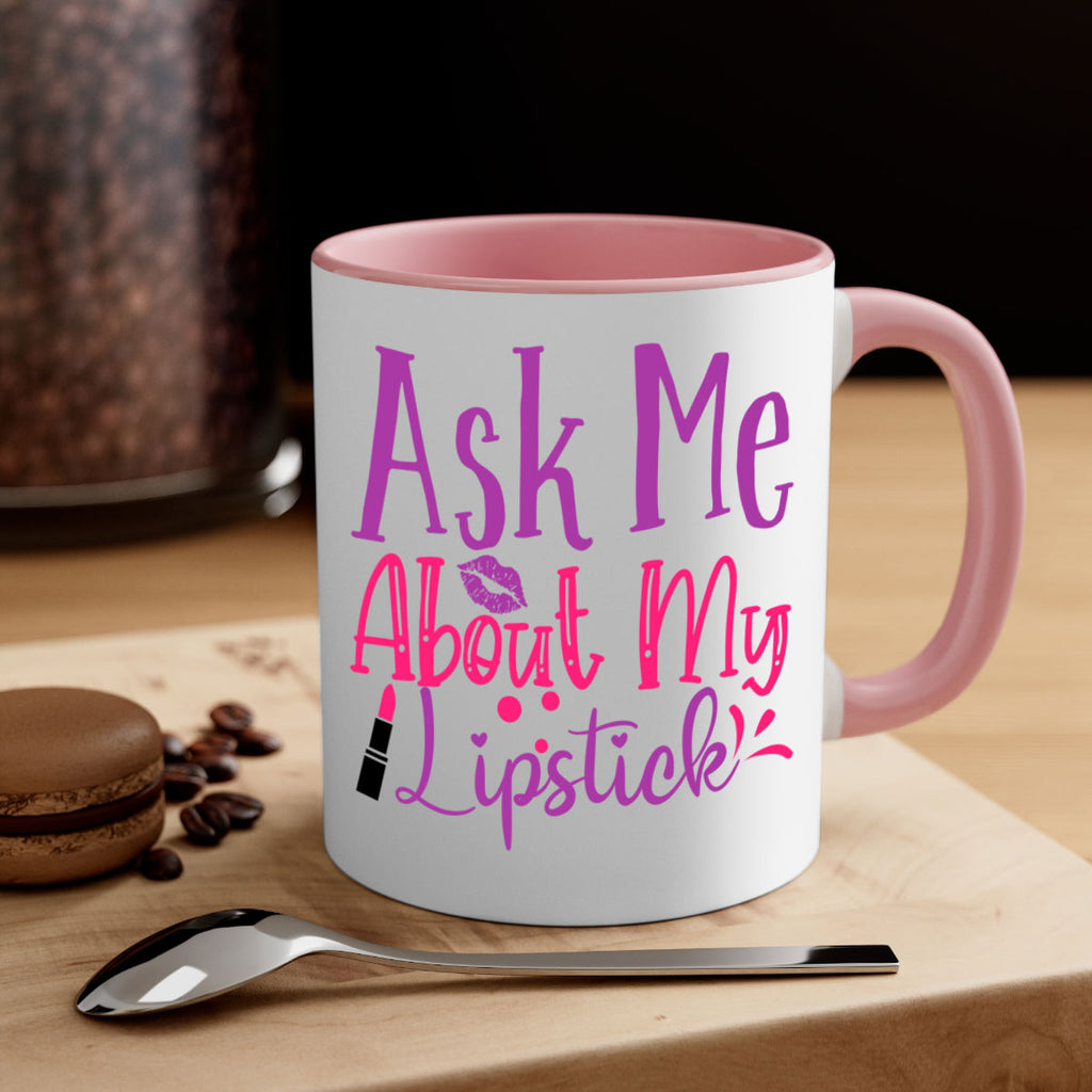 Ask Me About My Lipstick Style 254#- makeup-Mug / Coffee Cup