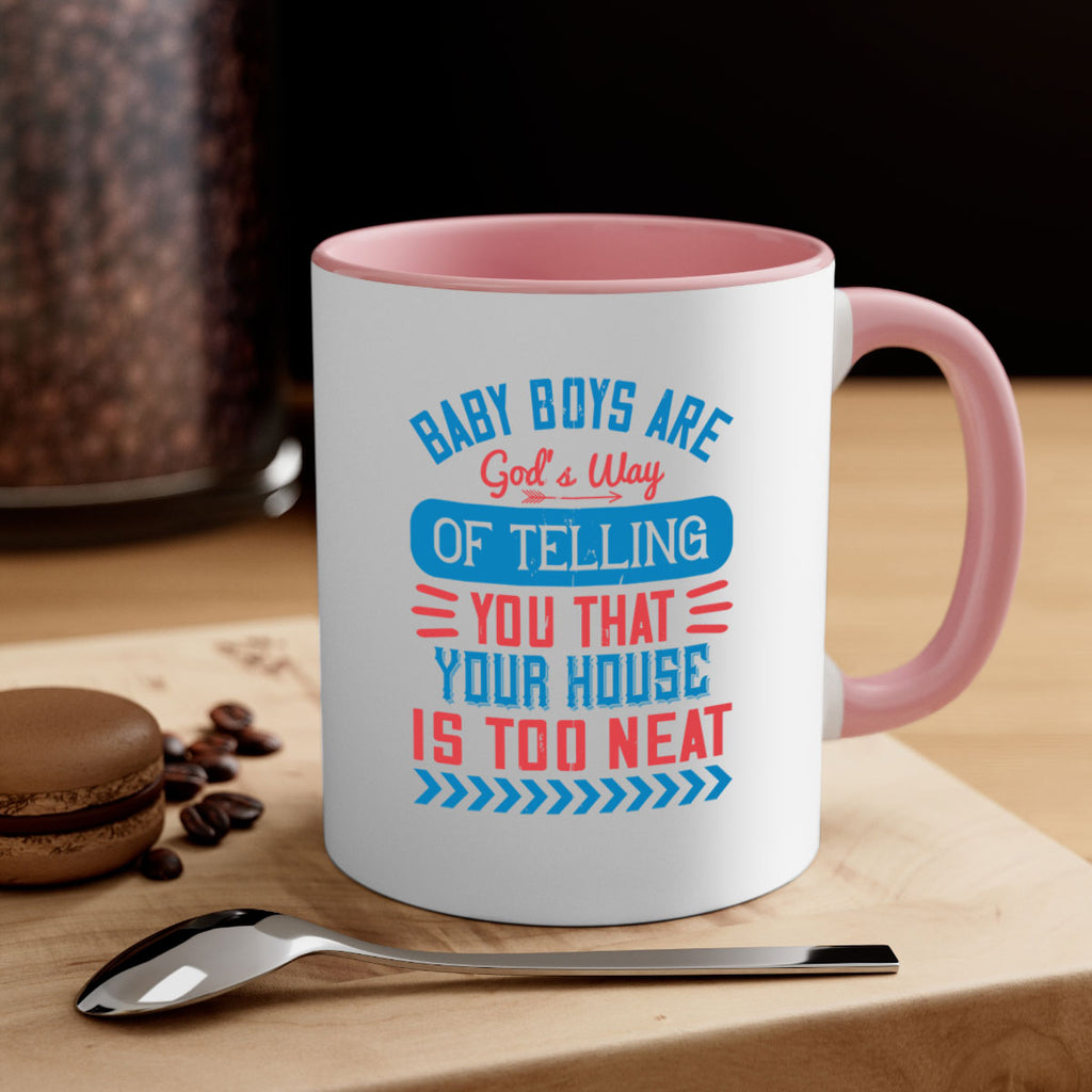 Baby boys are God’s way of telling you that your house is too neat Style 129#- baby2-Mug / Coffee Cup