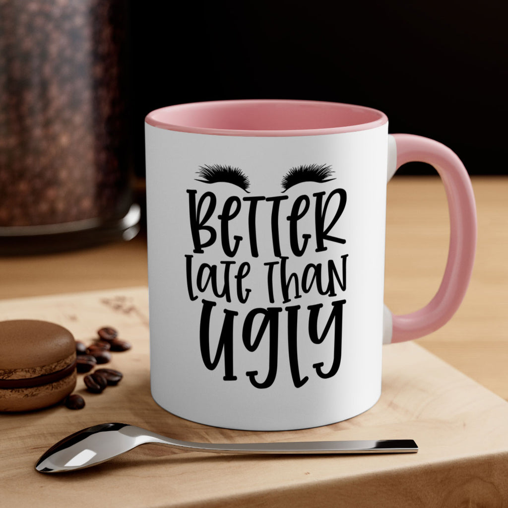 Better late than ugly design Style 249#- makeup-Mug / Coffee Cup