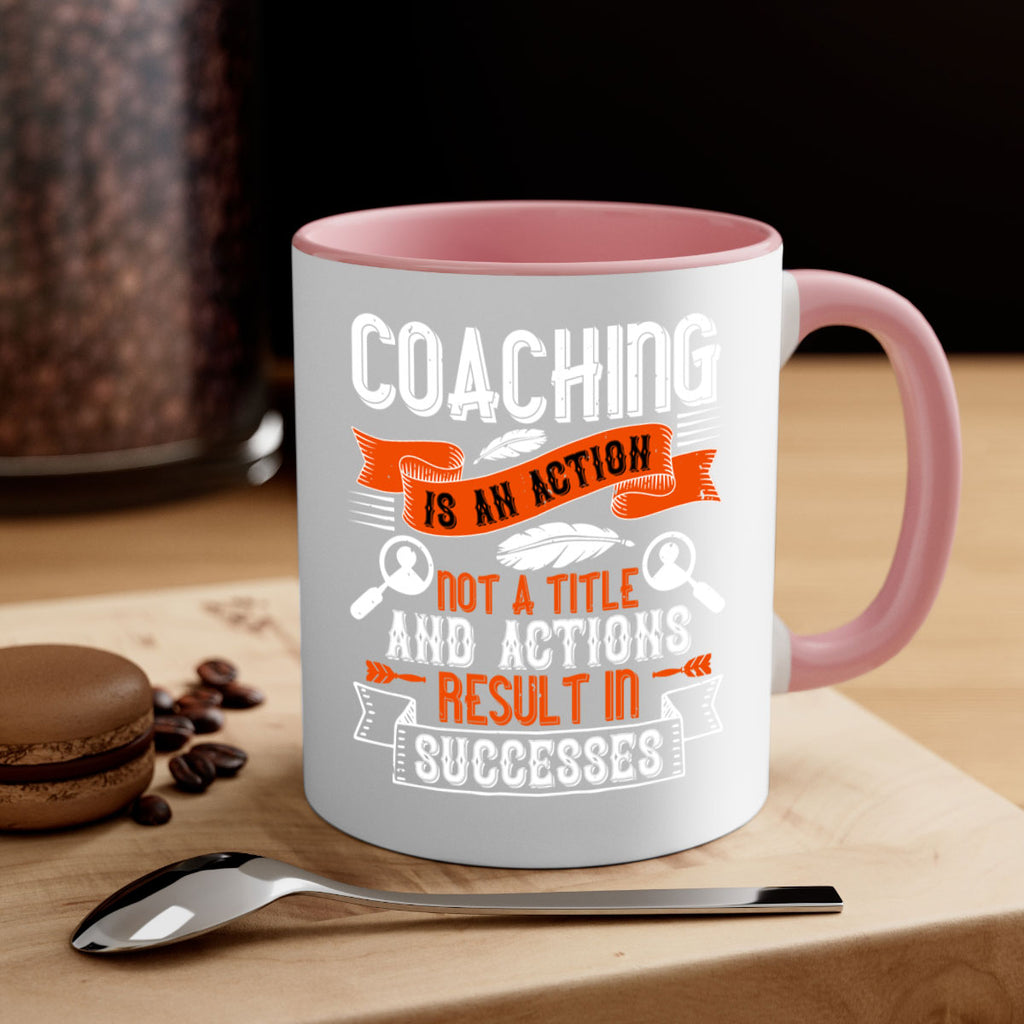 Coaching is an action not a title and actions result in successes Style 47#- dentist-Mug / Coffee Cup