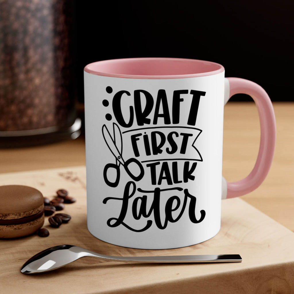 Craft First Talk Later 41#- crafting-Mug / Coffee Cup