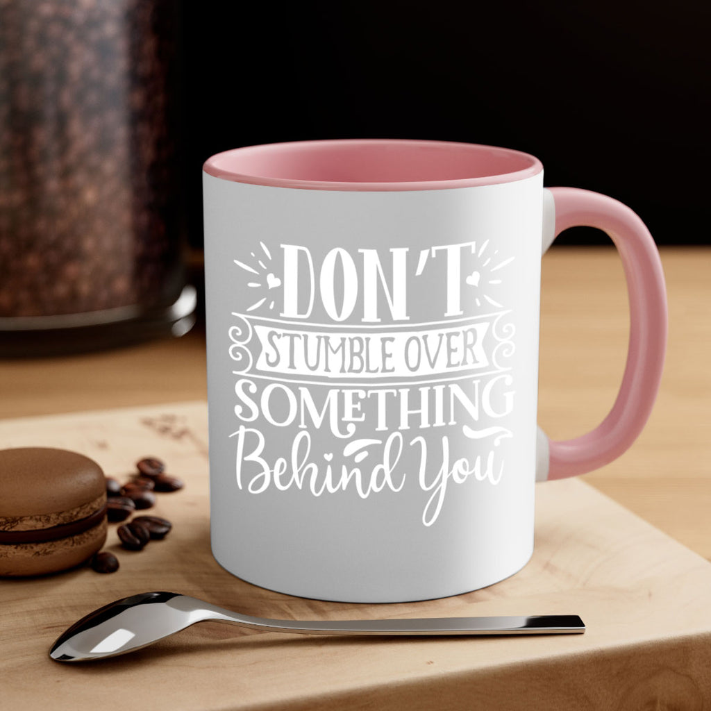 Don’t stumble over something behind you Style 118#- motivation-Mug / Coffee Cup