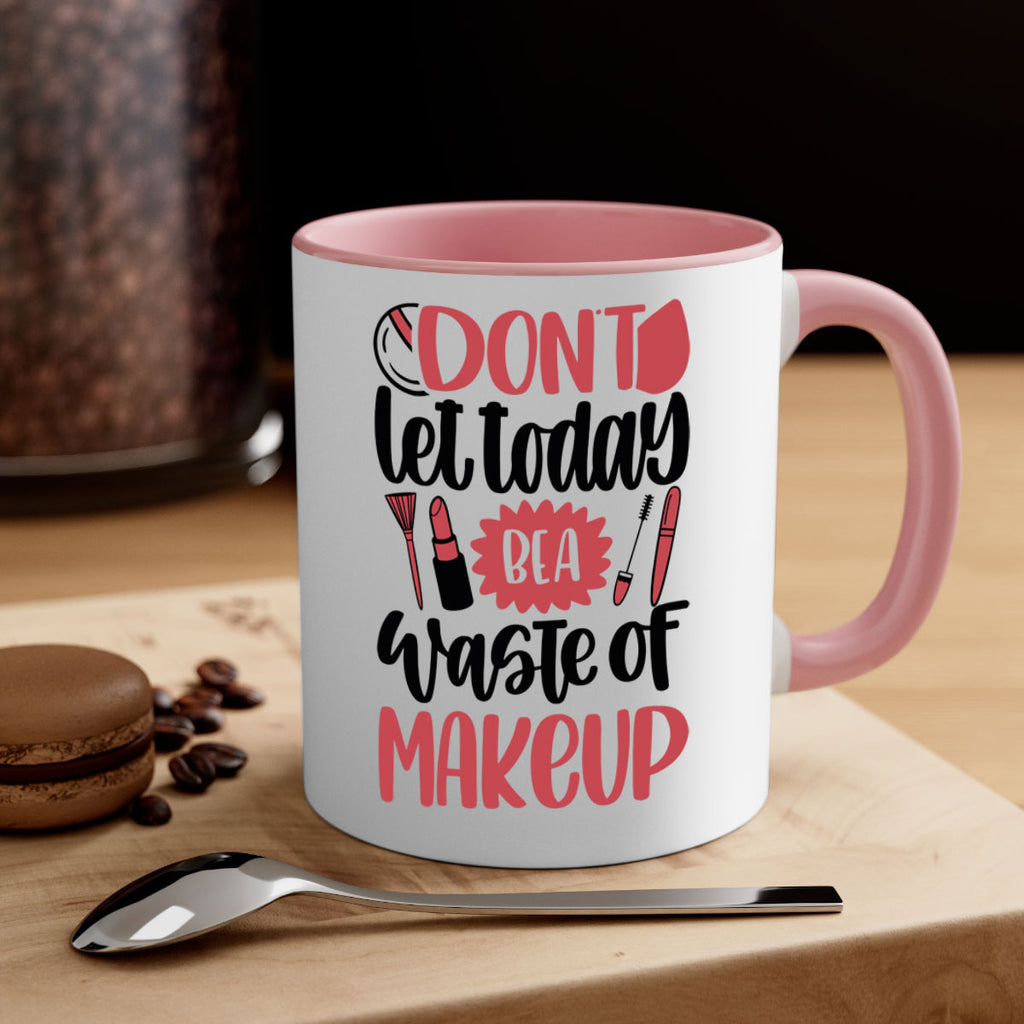 Don∩t Let Today Be A Waste Of Makeup Style 105#- makeup-Mug / Coffee Cup