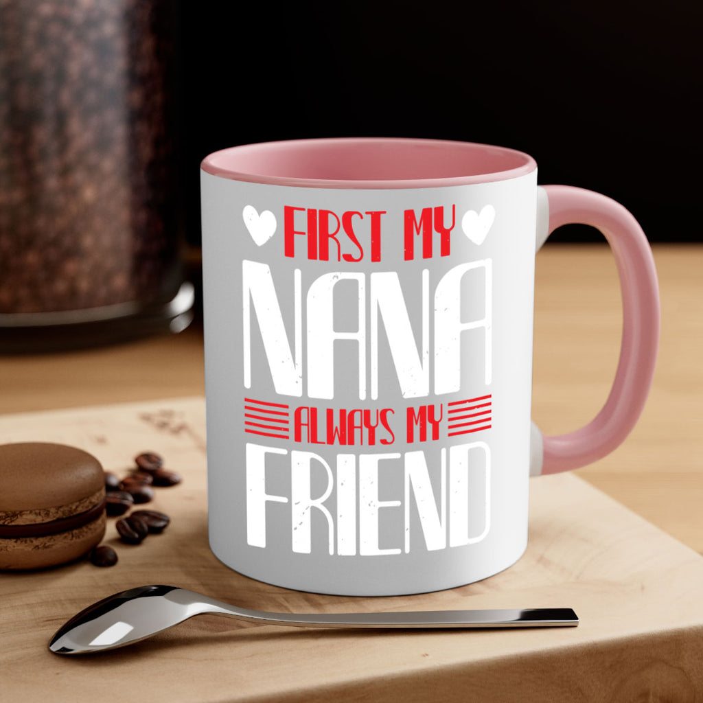 FIRST MY NANA ALWAYS MY FRIEND 31#- grandma-Mug / Coffee Cup