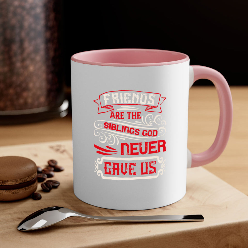 Friends are the siblings God never gave us Style 103#- best friend-Mug / Coffee Cup