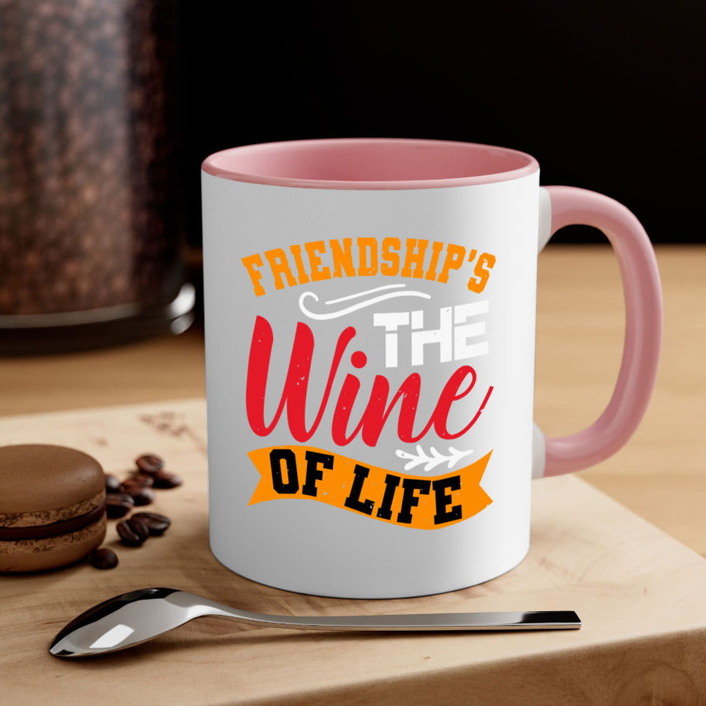 Friendship’s the wine of life Style 102#- best friend-Mug / Coffee Cup