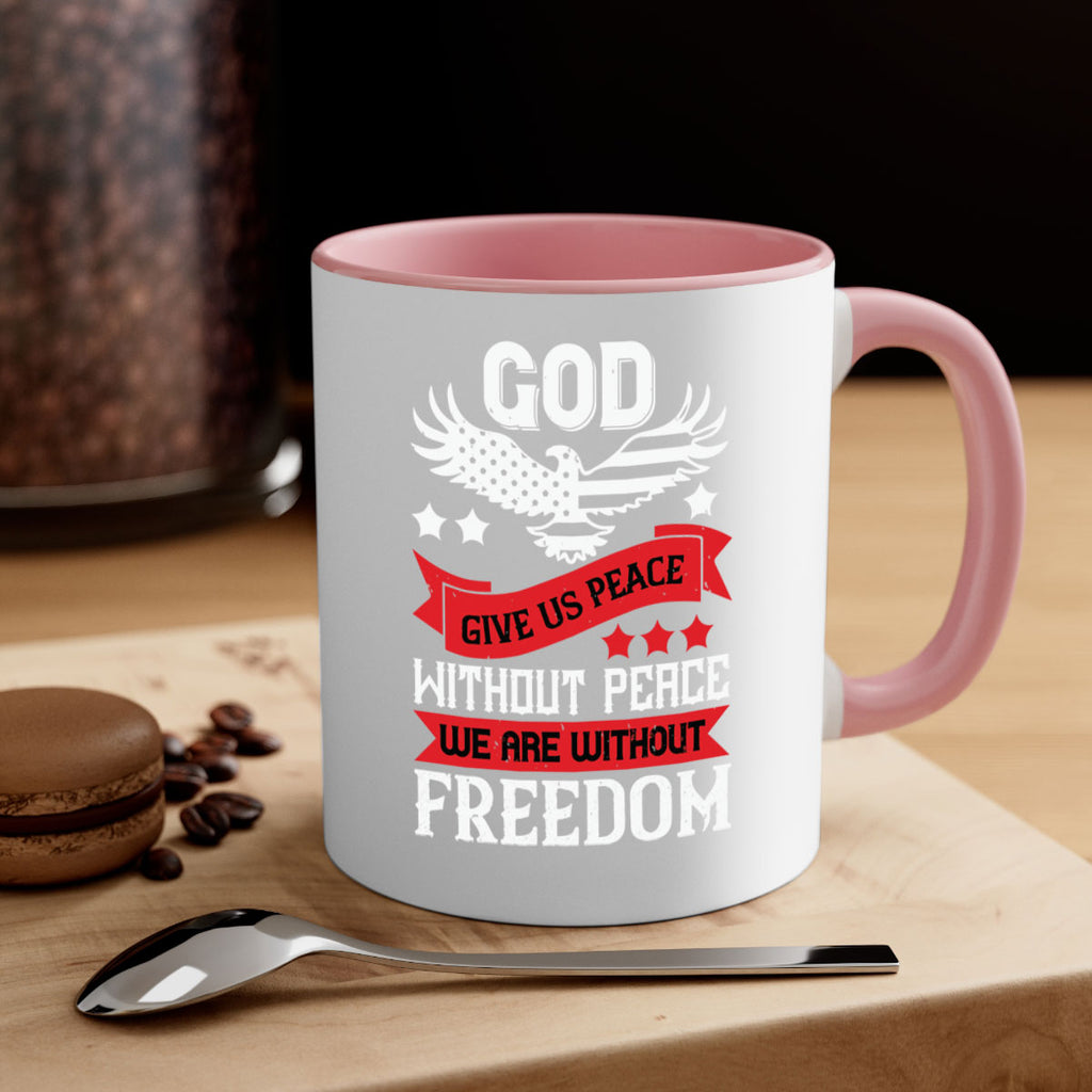 God give us peace without peace we are without freedom Style 95#- 4th Of July-Mug / Coffee Cup