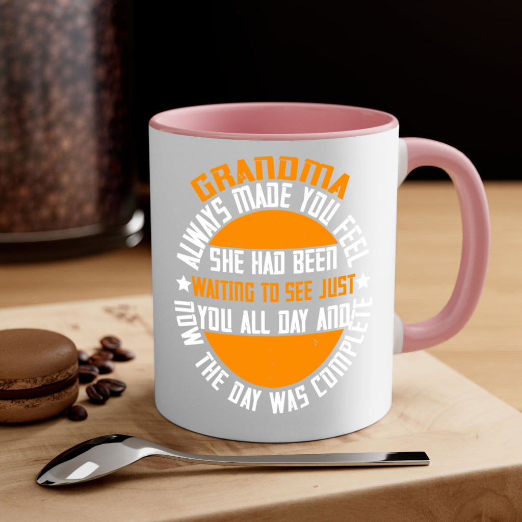 Grandma always made you feel she had been waiting to see 90#- grandma-Mug / Coffee Cup