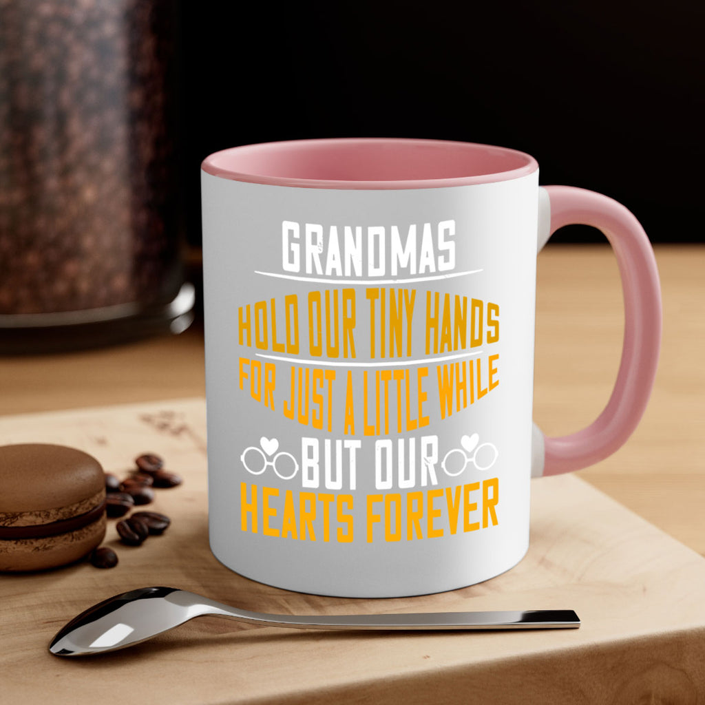 Grandmas hold our tiny hands for just a little while but our hearts forever 85#- grandma-Mug / Coffee Cup