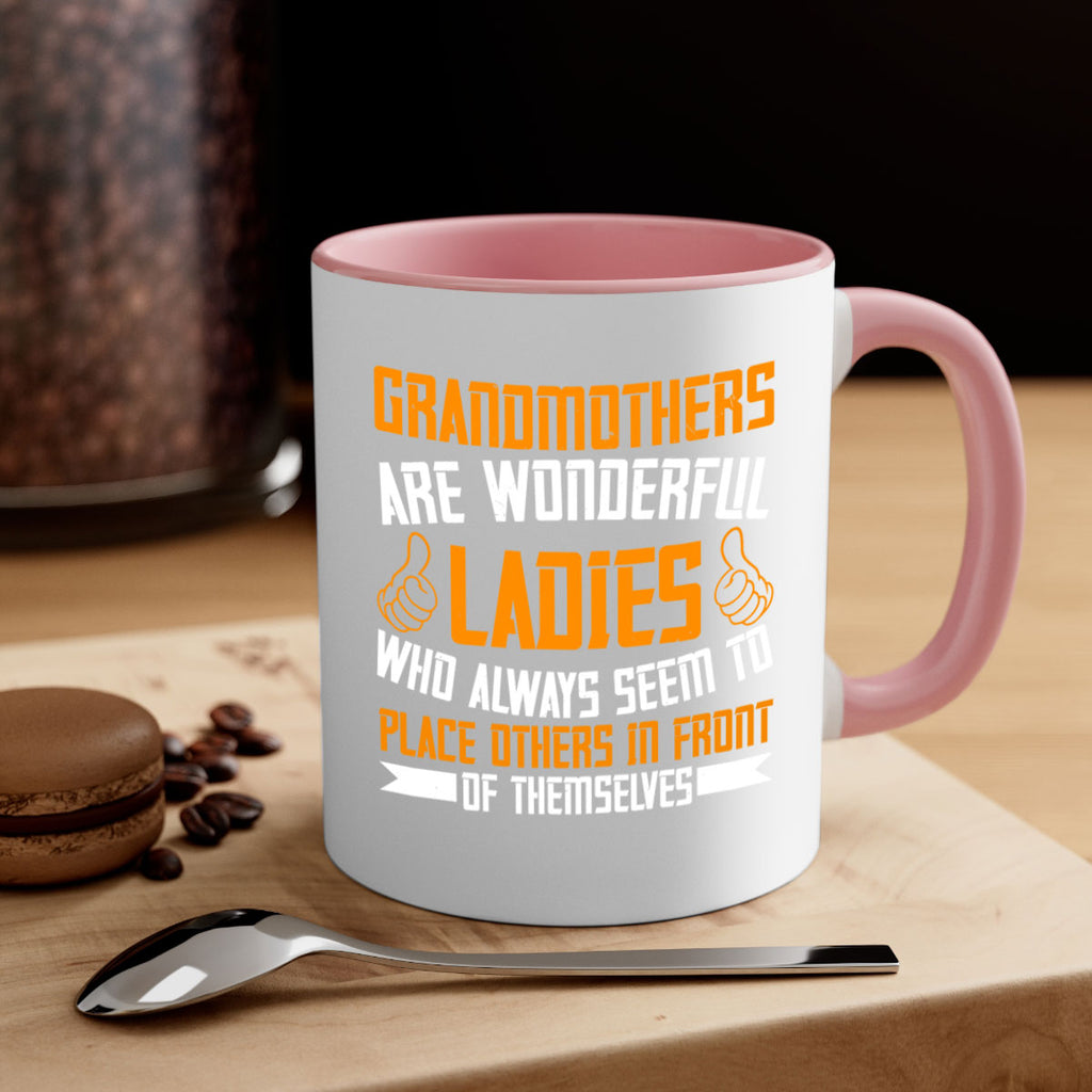 Grandmothers are wonderful ladies who always seem to place others in front of themselves 78#- grandma-Mug / Coffee Cup