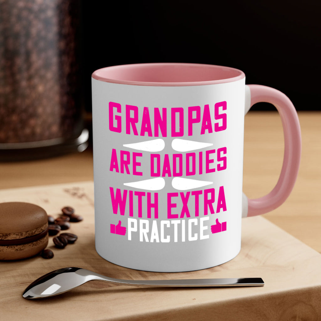 Grandpas are daddies with extra practice 100#- grandpa-Mug / Coffee Cup