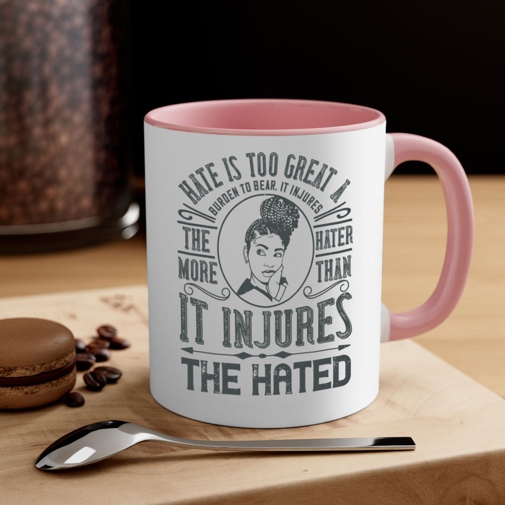 Hate is too great a burden to bear It injures the hater more than it injures the hated Style 17#- Afro - Black-Mug / Coffee Cup