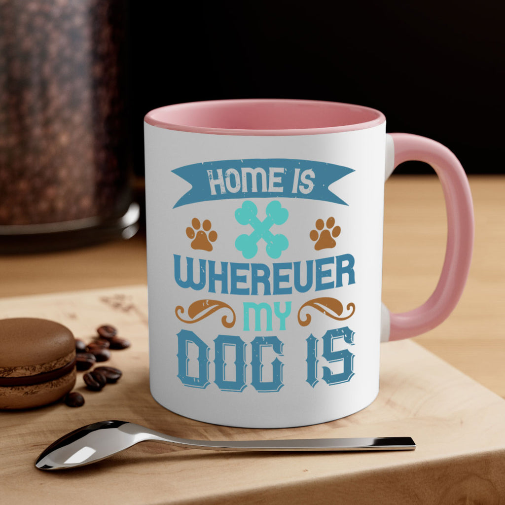 Home Is Wherever My Dog Is Style 197#- Dog-Mug / Coffee Cup