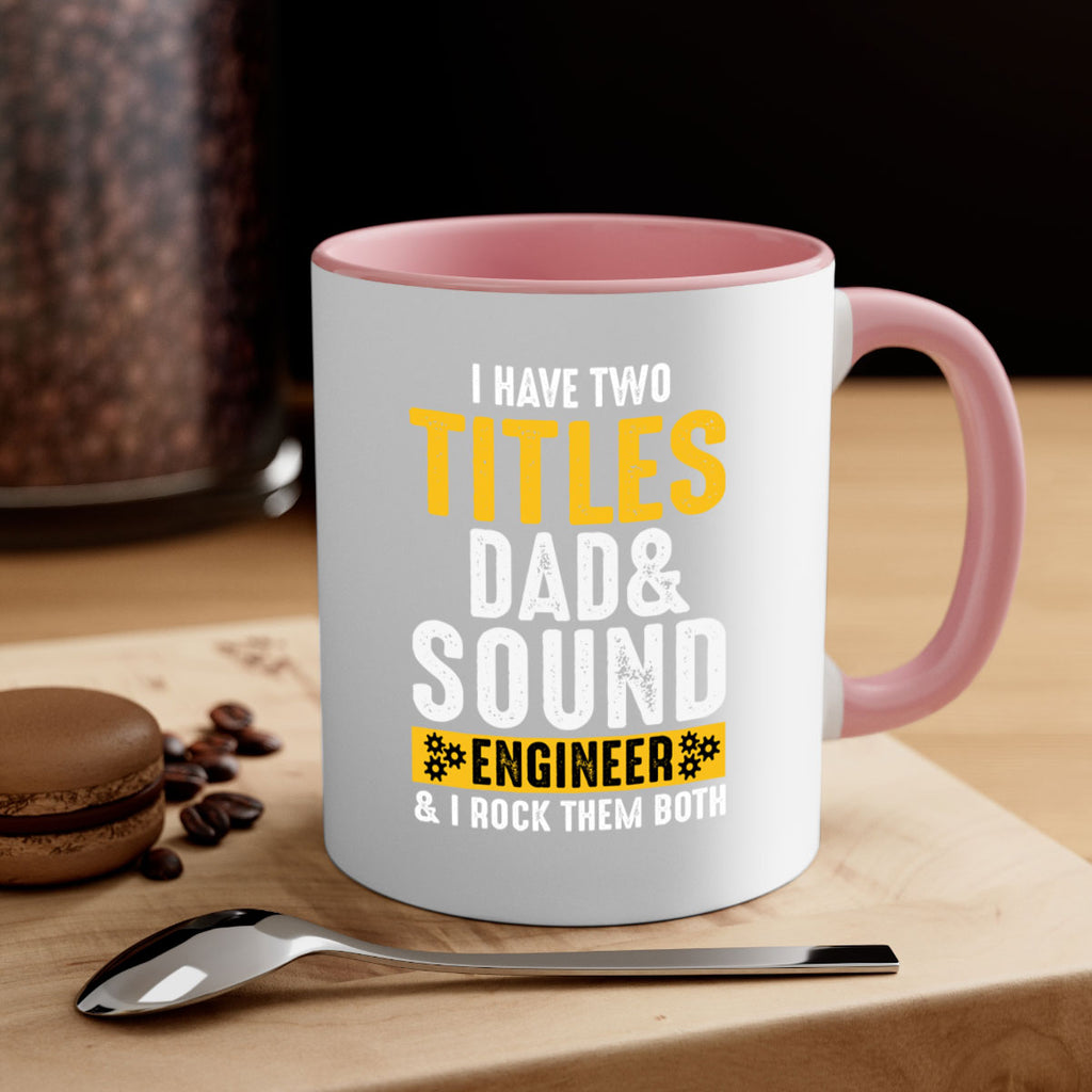 I Have Two Tittles Dad And Sound Engiineer 52#- dad-Mug / Coffee Cup