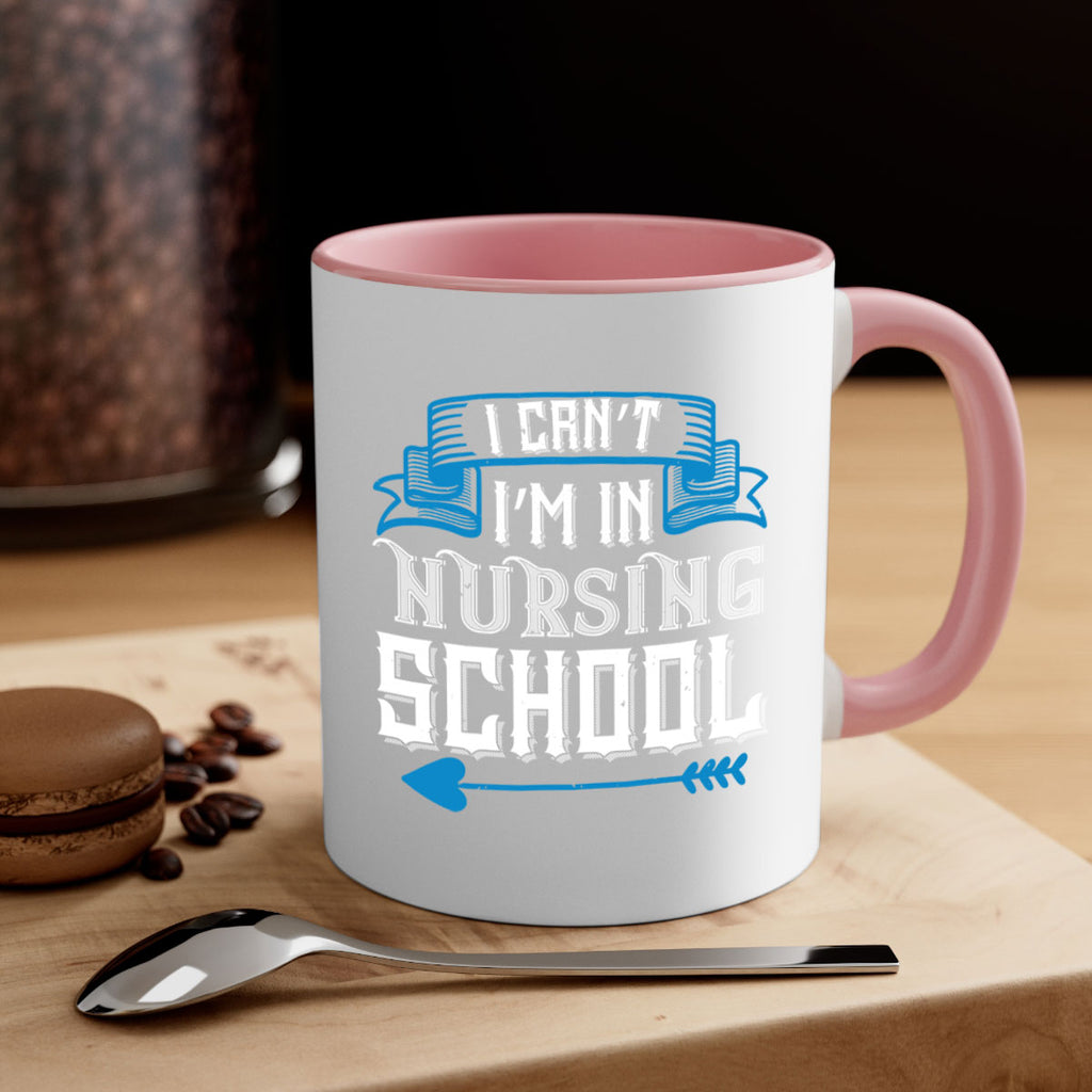 I can’t i’m in nursing school Style 331#- nurse-Mug / Coffee Cup