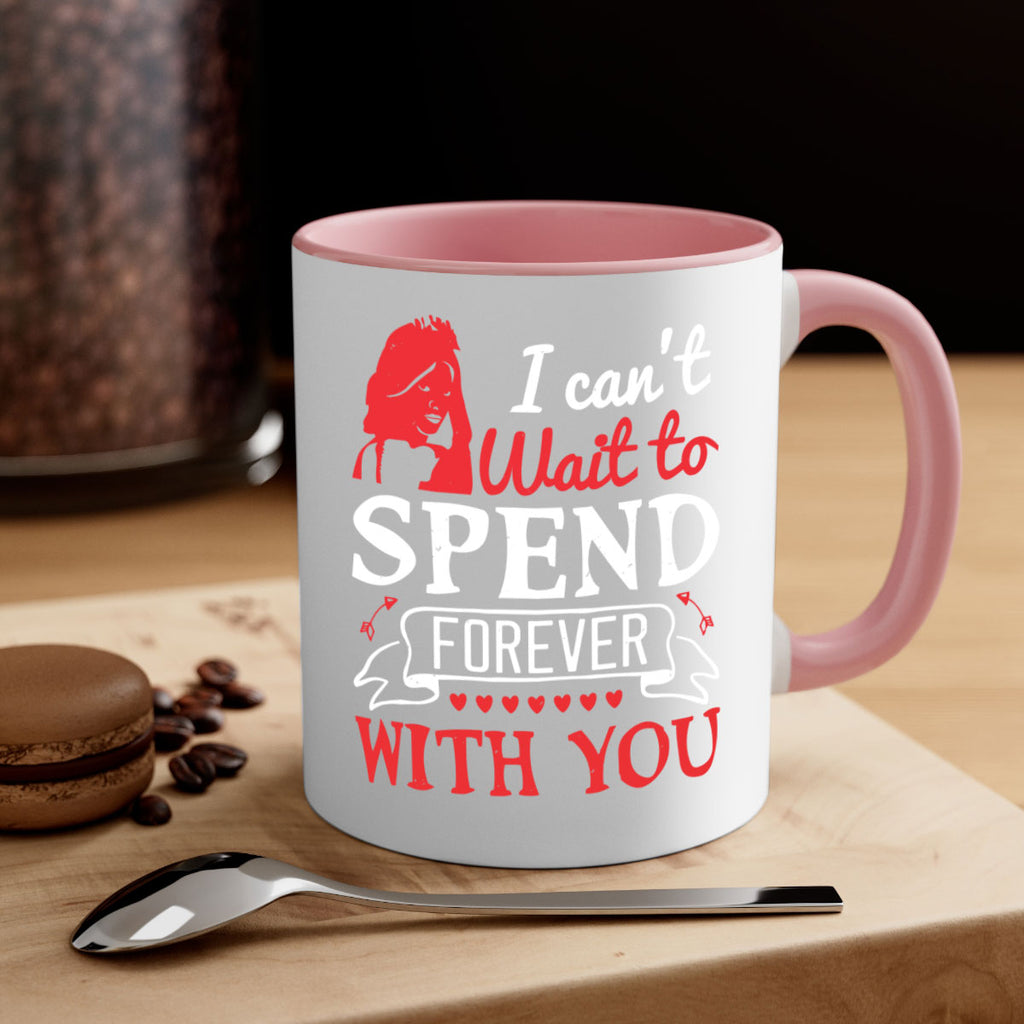 I cant wait to spend forever with you 64#- bride-Mug / Coffee Cup
