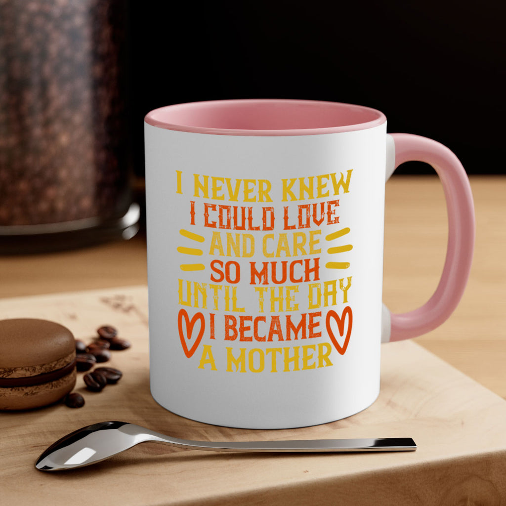 I never knew I could love and care so much until the day I became a mother Style 116#- baby2-Mug / Coffee Cup