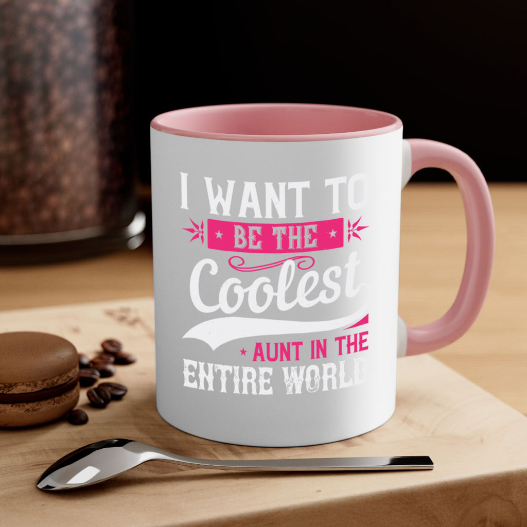 I want to be the coolest aunt in the entire world Style 46#- aunt-Mug / Coffee Cup