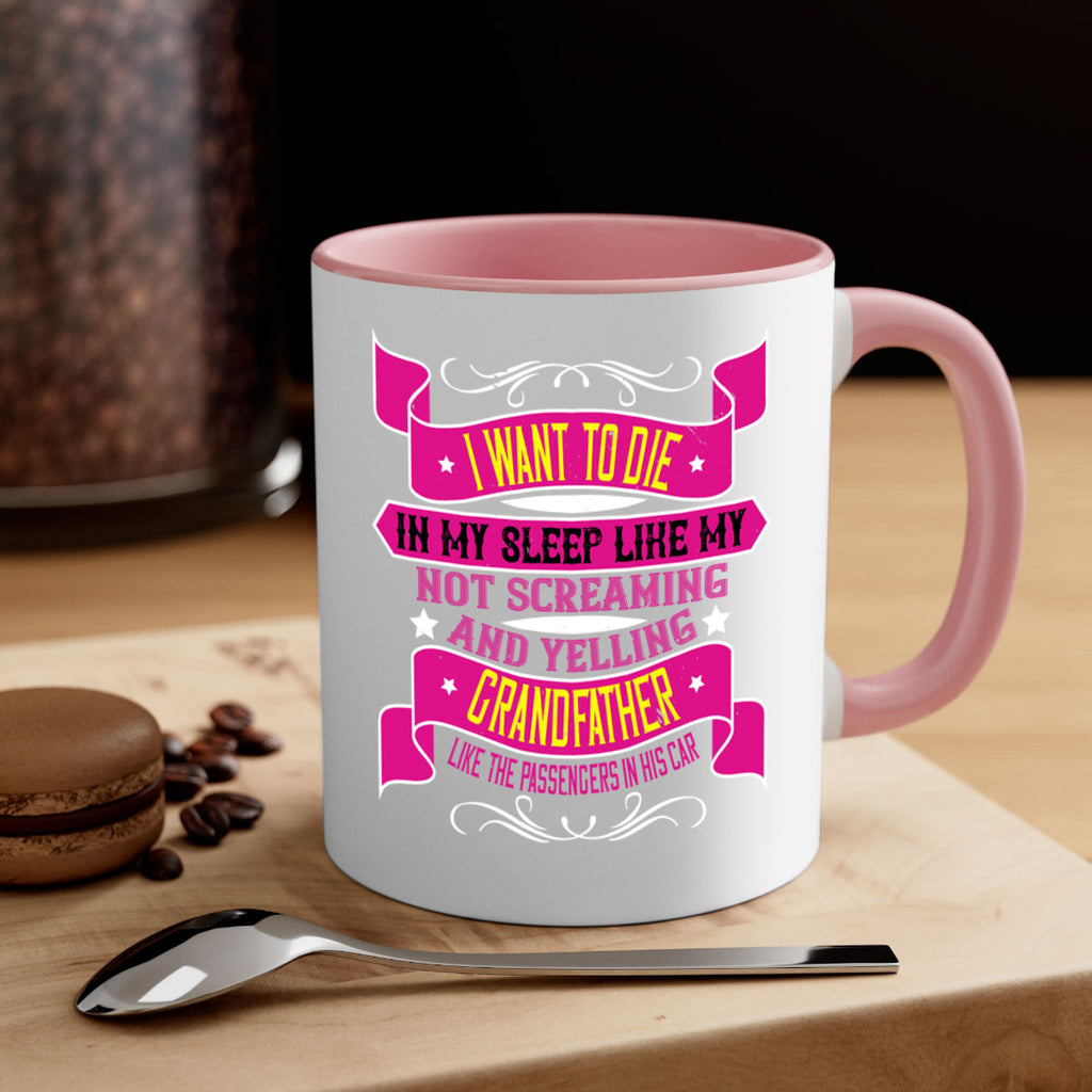 I want to die in my sleep like my grandfather 89#- grandpa-Mug / Coffee Cup