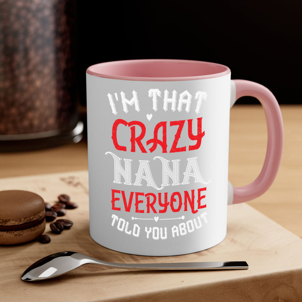 IM THAT CRAZY NANA EVERYONE 21#- grandma-Mug / Coffee Cup