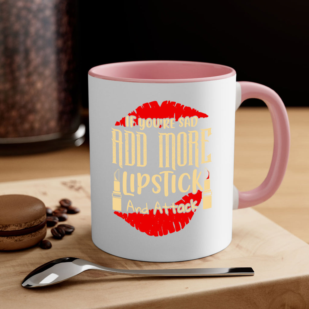 If youre sad add more lipstick and attack Style 203#- makeup-Mug / Coffee Cup