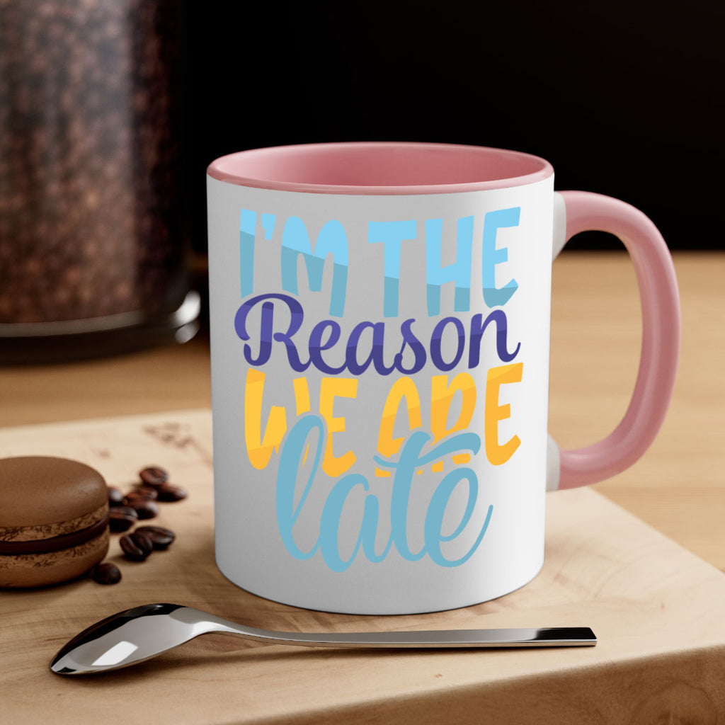 Im The Reason We Are Late Style 241#- baby2-Mug / Coffee Cup