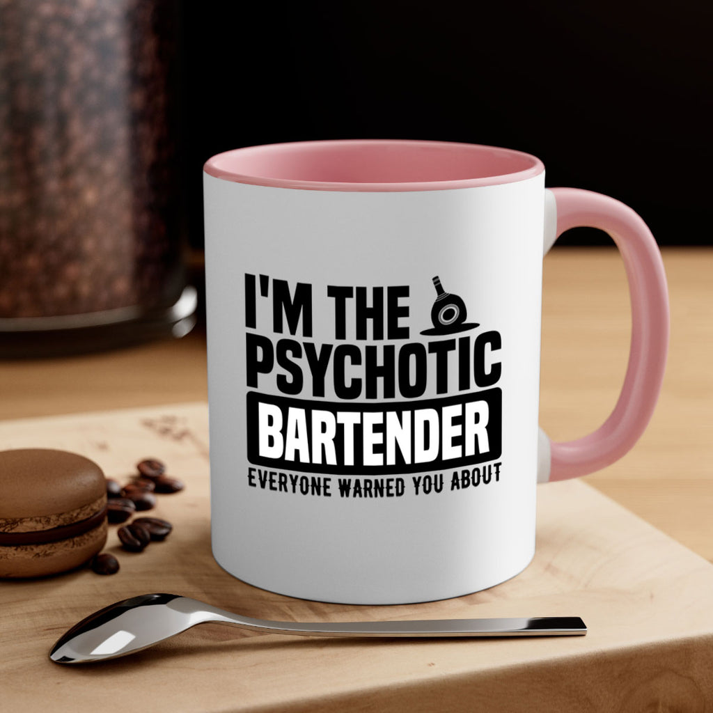 Im the psychotic Style 16#- bartender-Mug / Coffee Cup