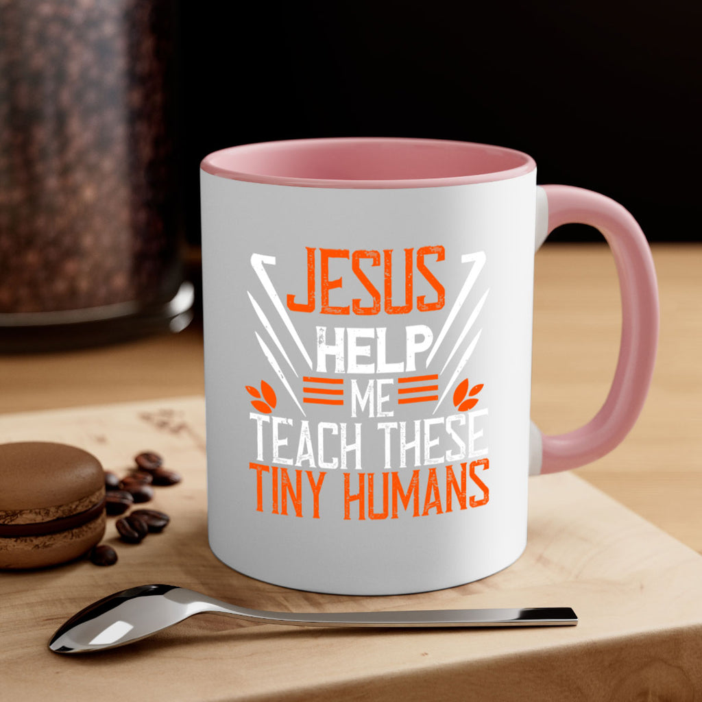 JESUS HELP ME TEACH THESE TINY HUMANS Style 96#- teacher-Mug / Coffee Cup