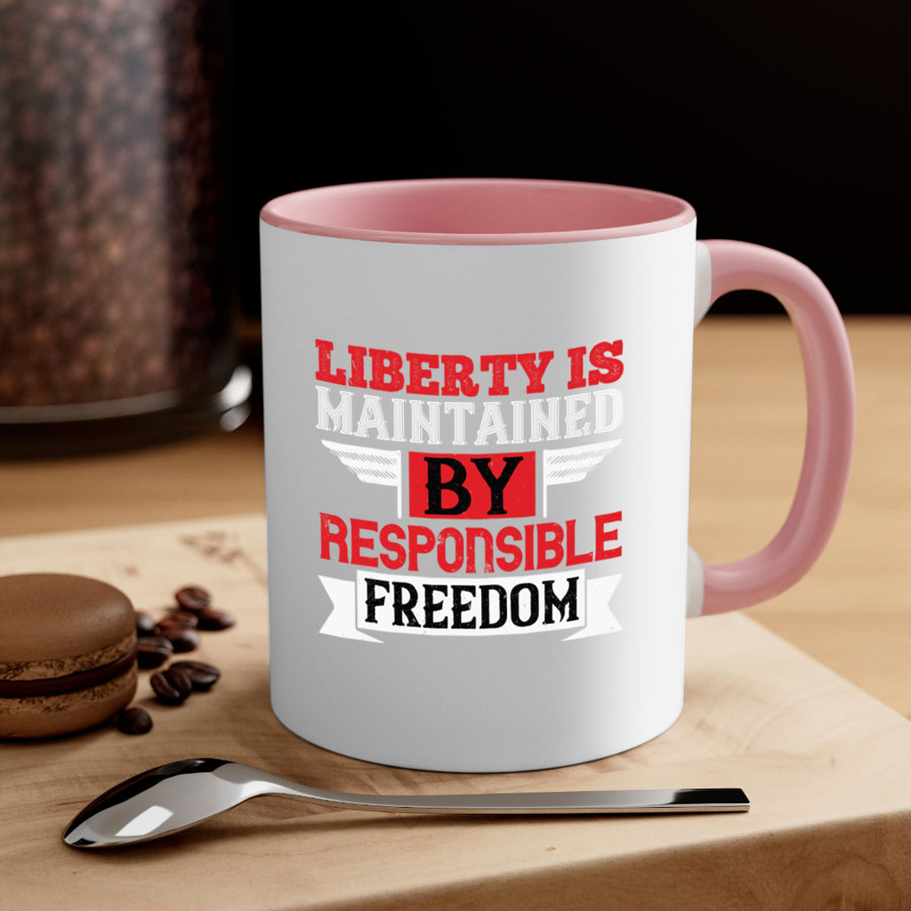 Liberty is maintained by responsible freedom Style 128#- 4th Of July-Mug / Coffee Cup