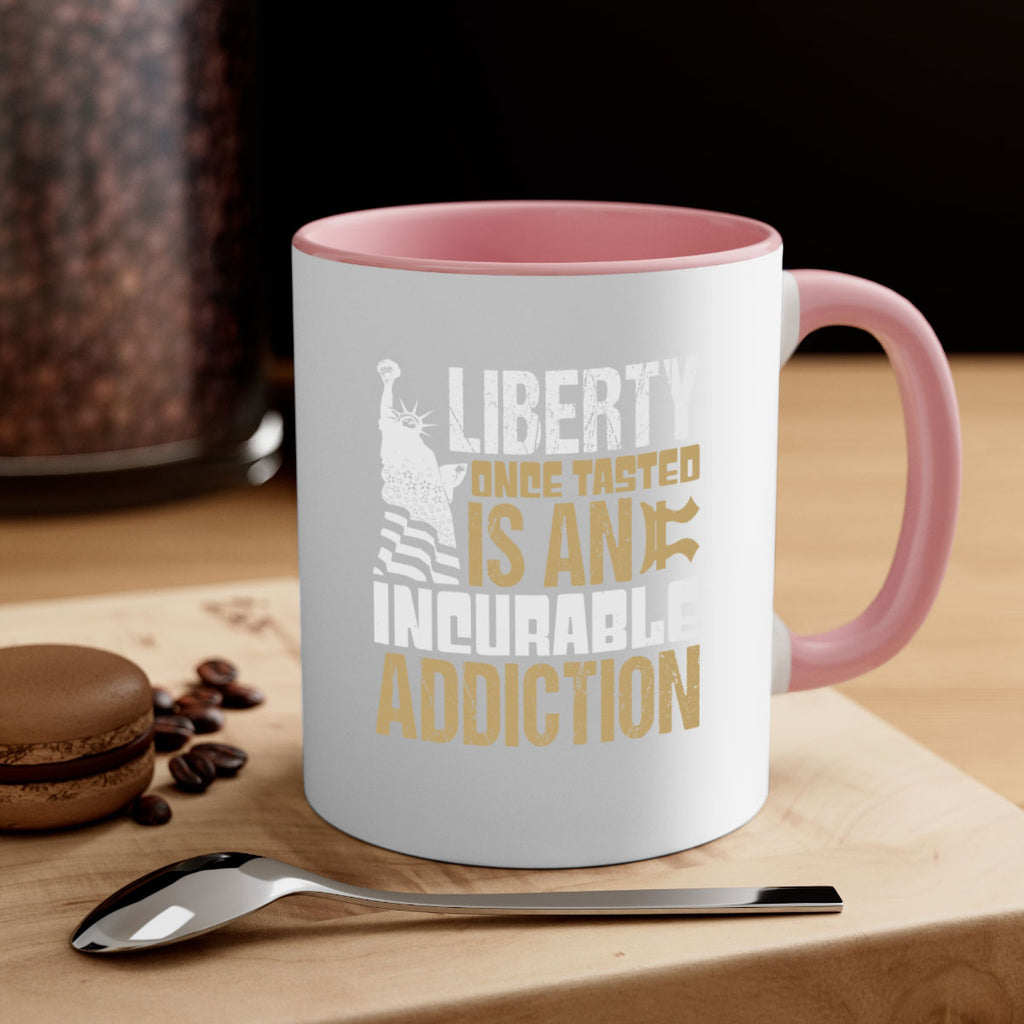 Liberty once tasted is an incurable addition Style 35#- 4th Of July-Mug / Coffee Cup