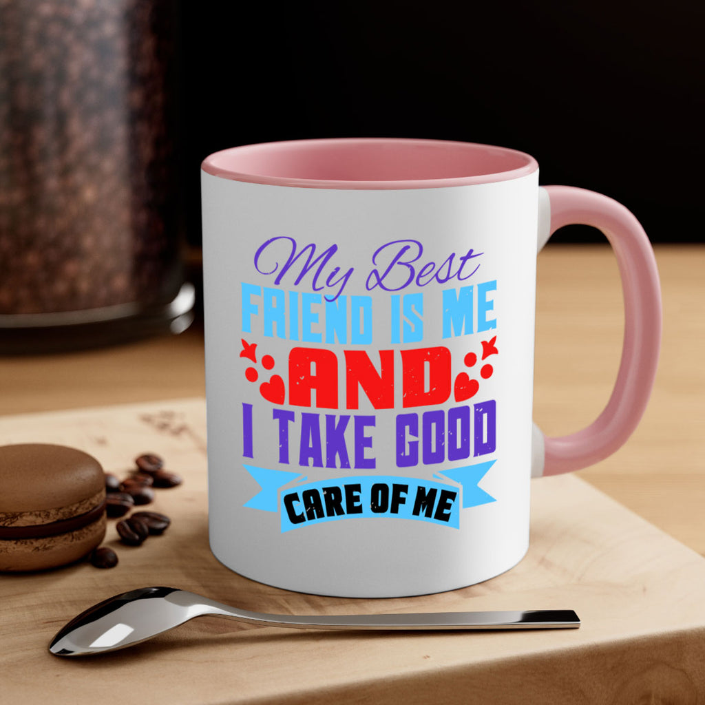 My best friend is me and I take good care of me Style 80#- best friend-Mug / Coffee Cup