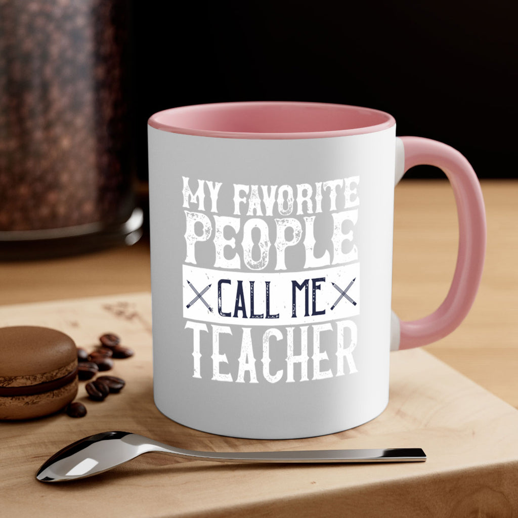 My favorite people call me Teacher Style 93#- teacher-Mug / Coffee Cup