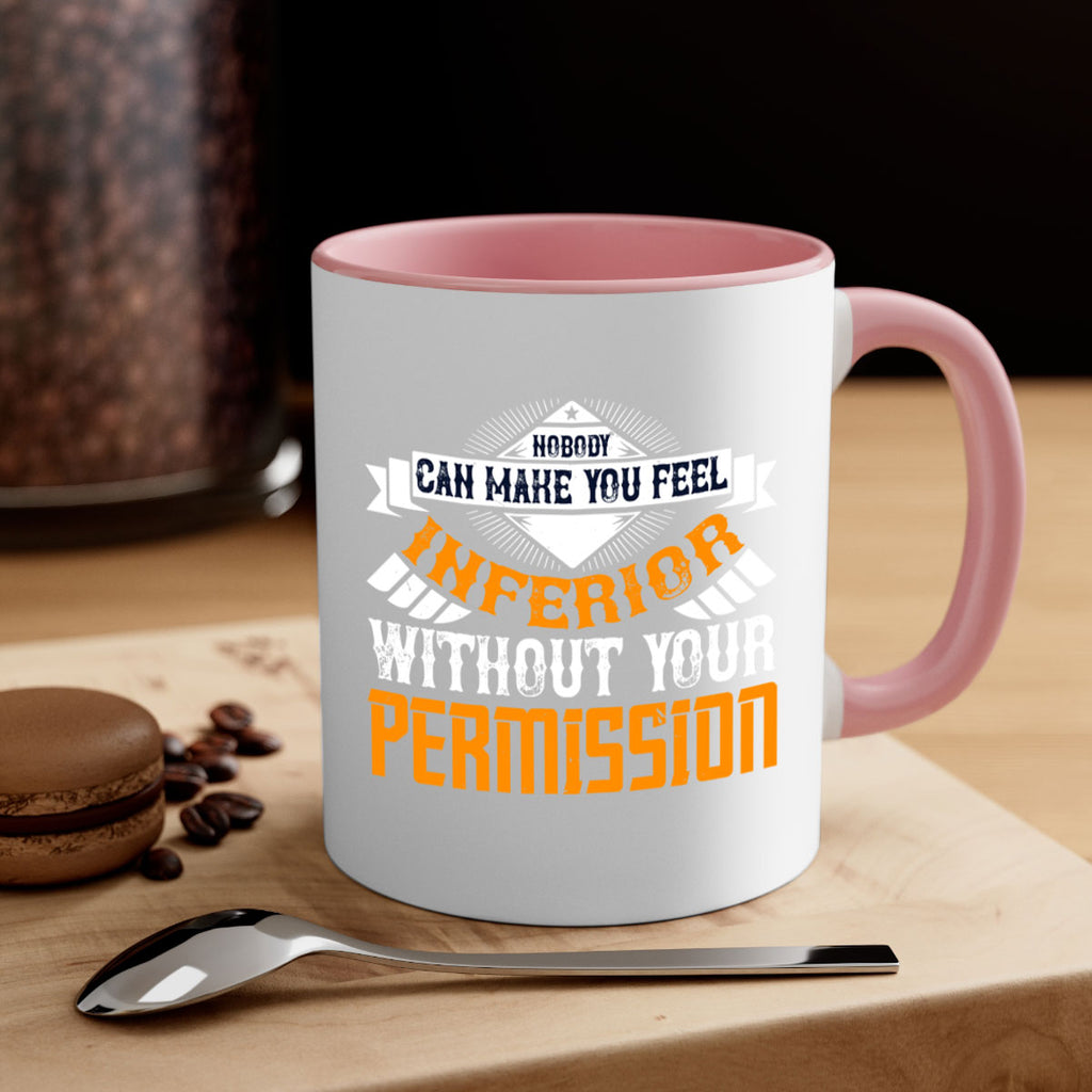 Nobody can make you feel inferior without your permission Style 43#- World Health-Mug / Coffee Cup