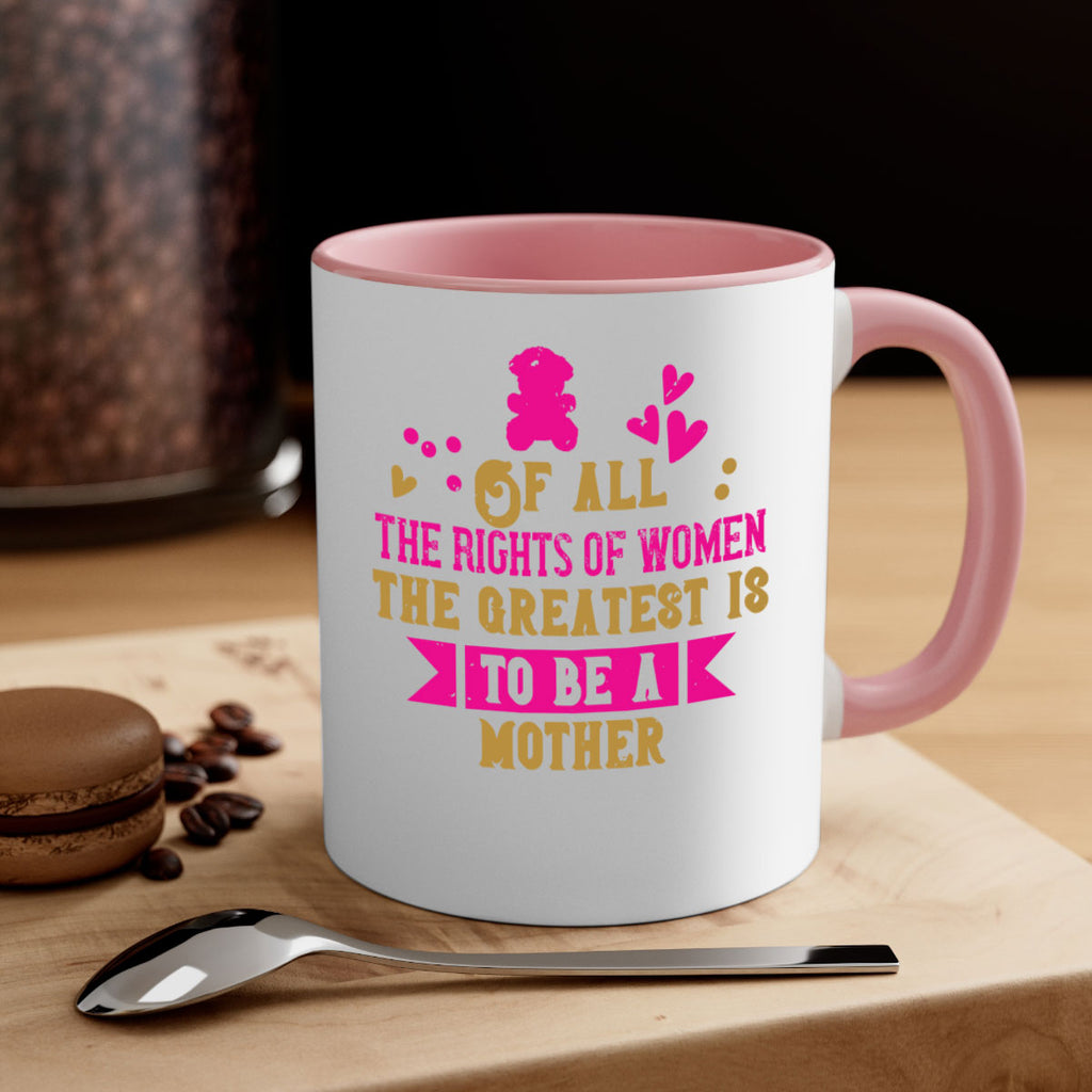 Of all the rights of women the greatest is to be a mother Style 21#- kids-Mug / Coffee Cup