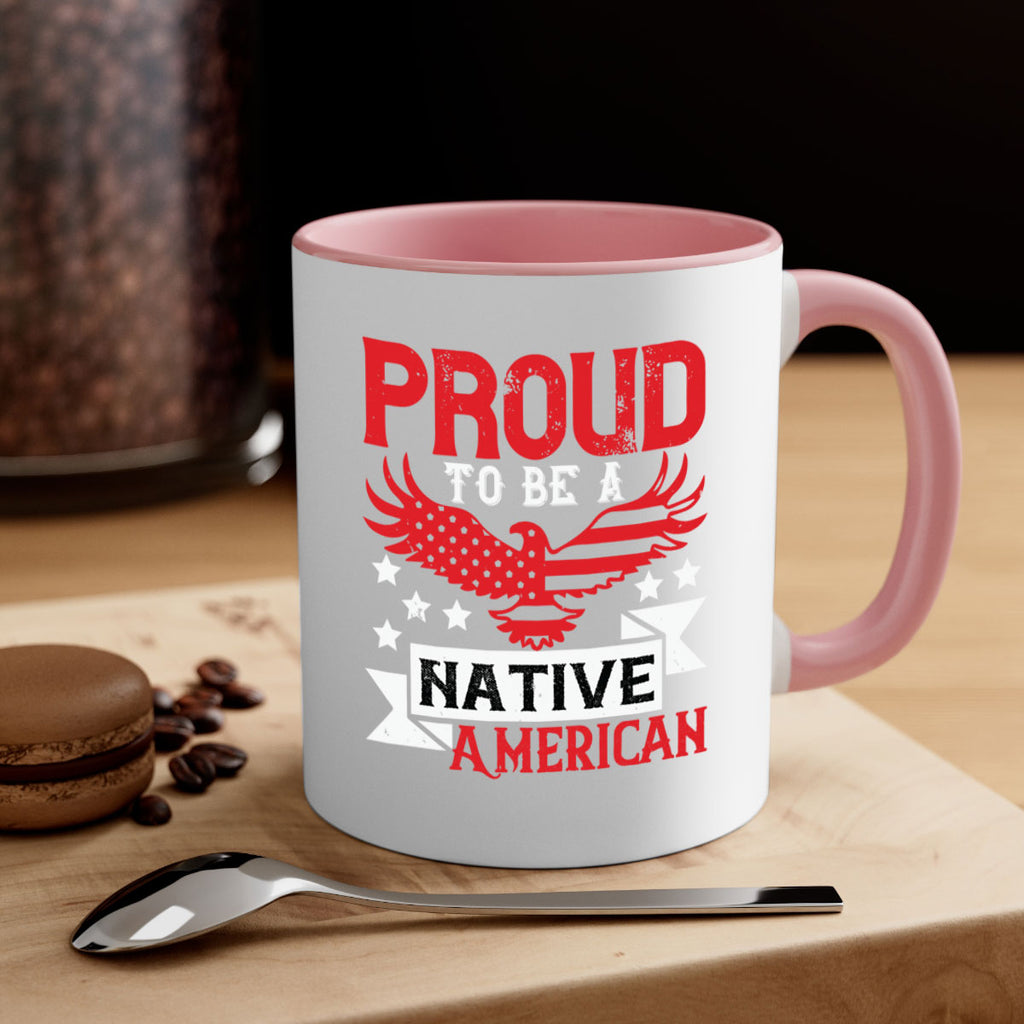 Proud to be a Native American Style 188#- 4th Of July-Mug / Coffee Cup