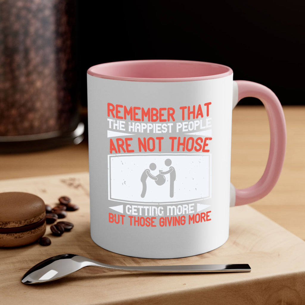 Remember that the happiest people are not those getting more but those giving more Style 34#-Volunteer-Mug / Coffee Cup