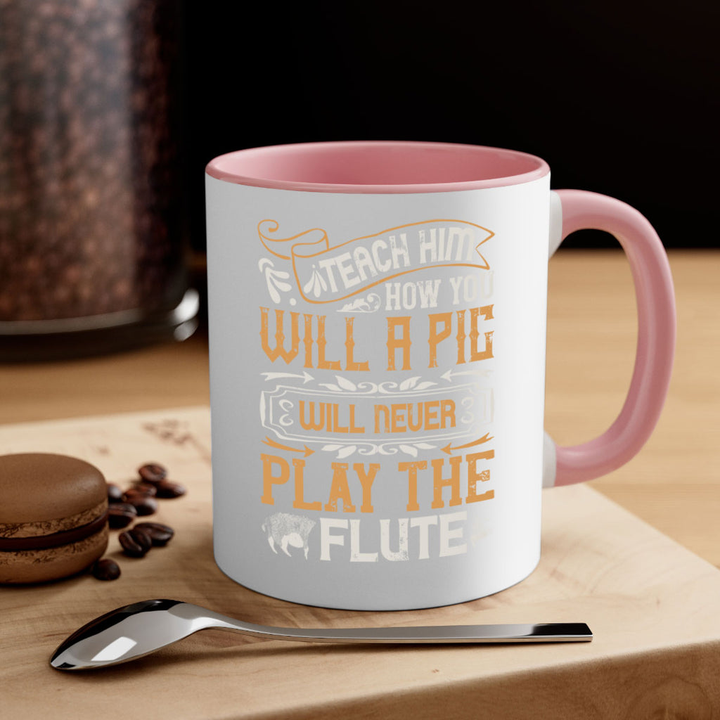 Teach him how you will a pig will never play the flutee Style 26#- pig-Mug / Coffee Cup