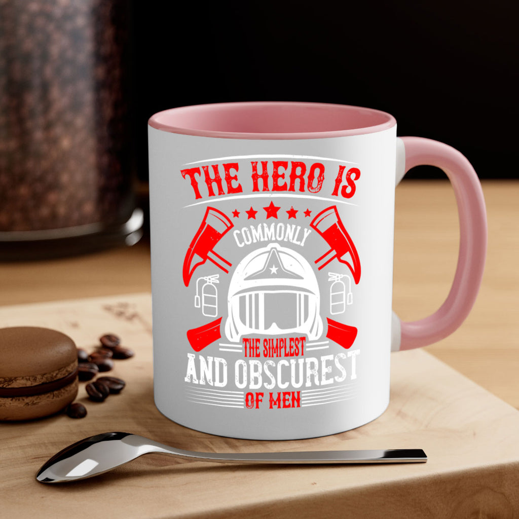 The hero is commonly the simplest and obscurest of men Style 22#- fire fighter-Mug / Coffee Cup