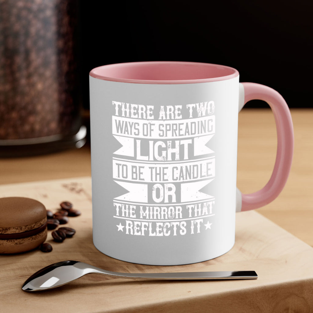 There are two ways of spreading light to be the candle or the mirror that reflects it Style 21#-Volunteer-Mug / Coffee Cup