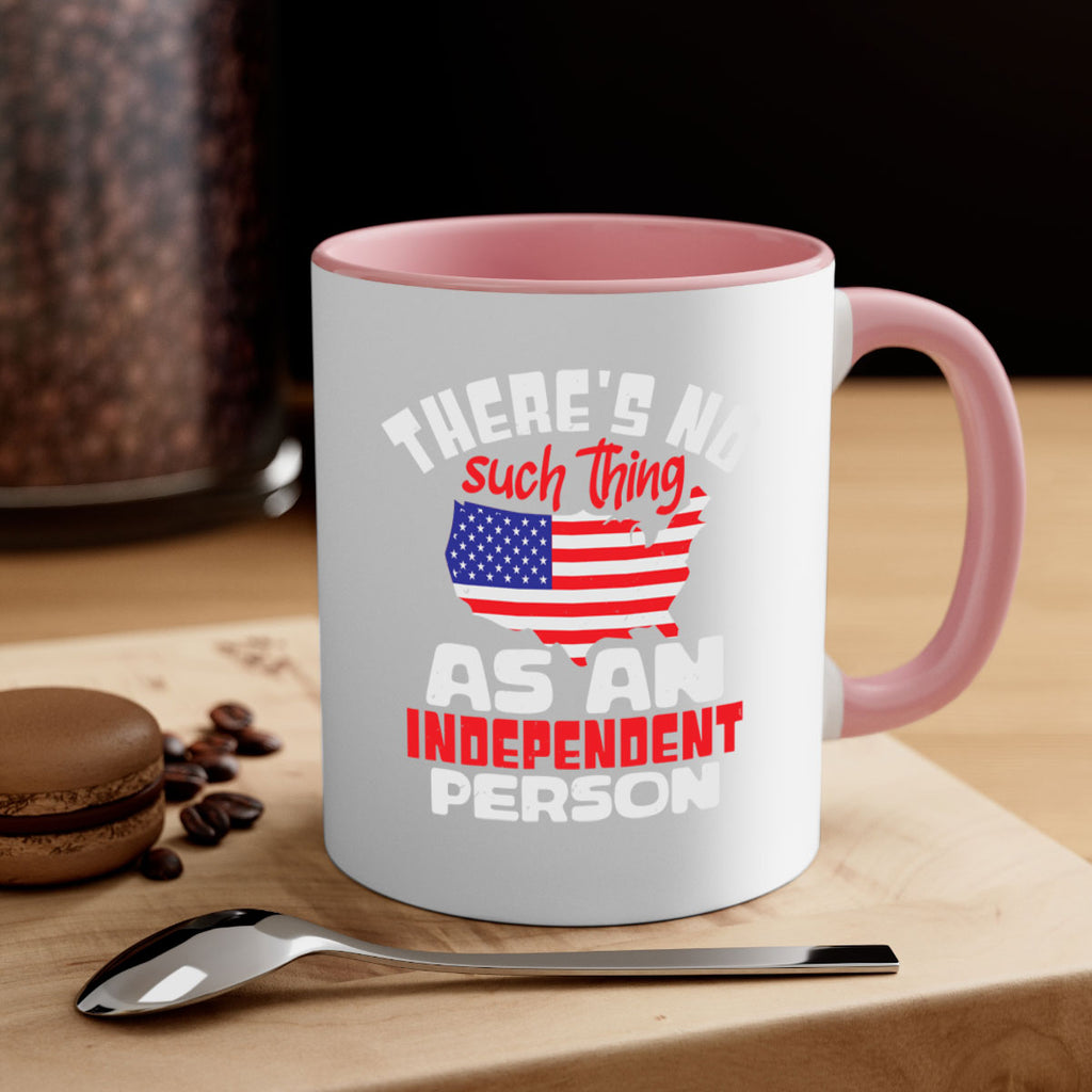 Theres no such thing as an independent person Style 44#- 4th Of July-Mug / Coffee Cup