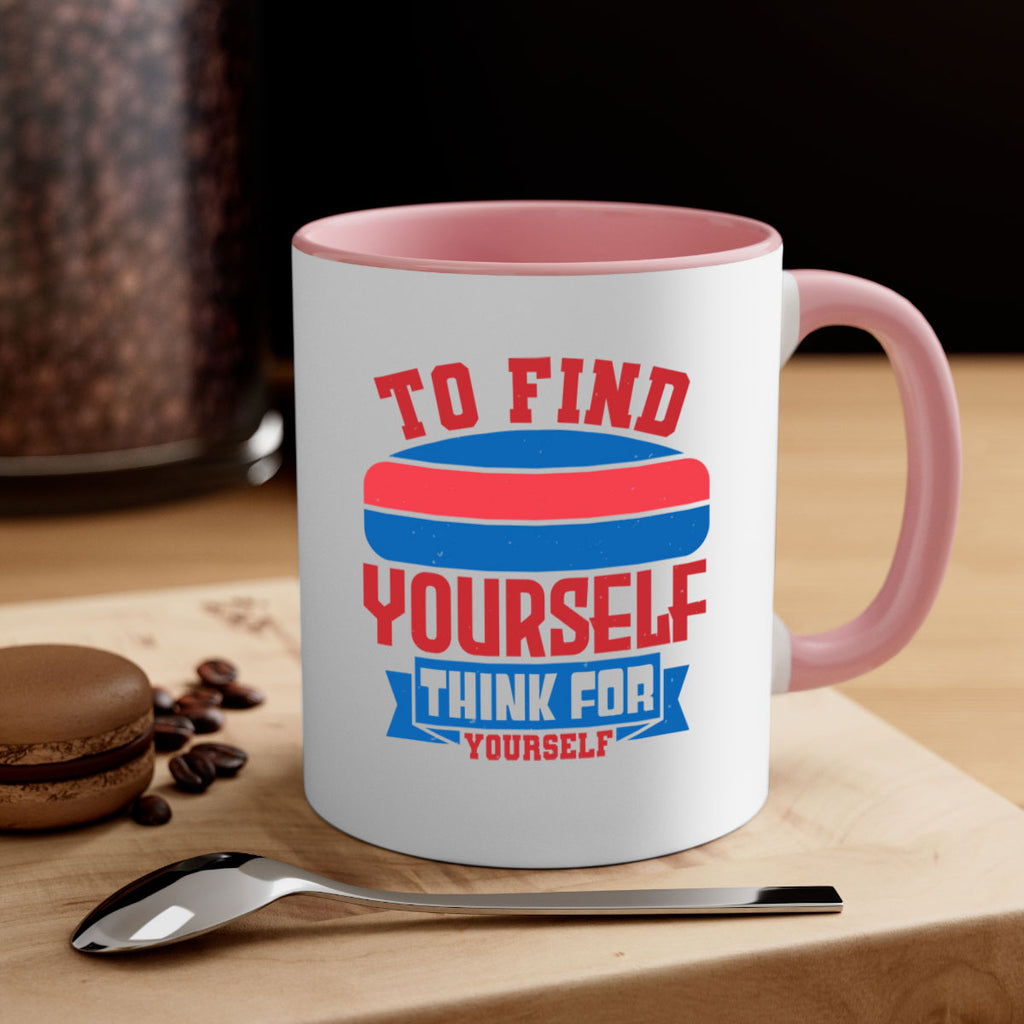 To find yourself think for yourself Style 47#- 4th Of July-Mug / Coffee Cup