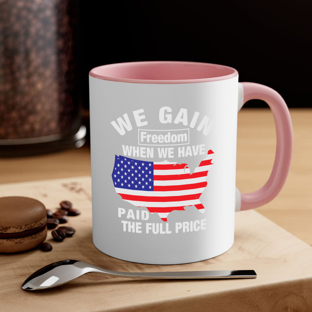 We gain freedom when we have paid the full price Style 51#- 4th Of July-Mug / Coffee Cup