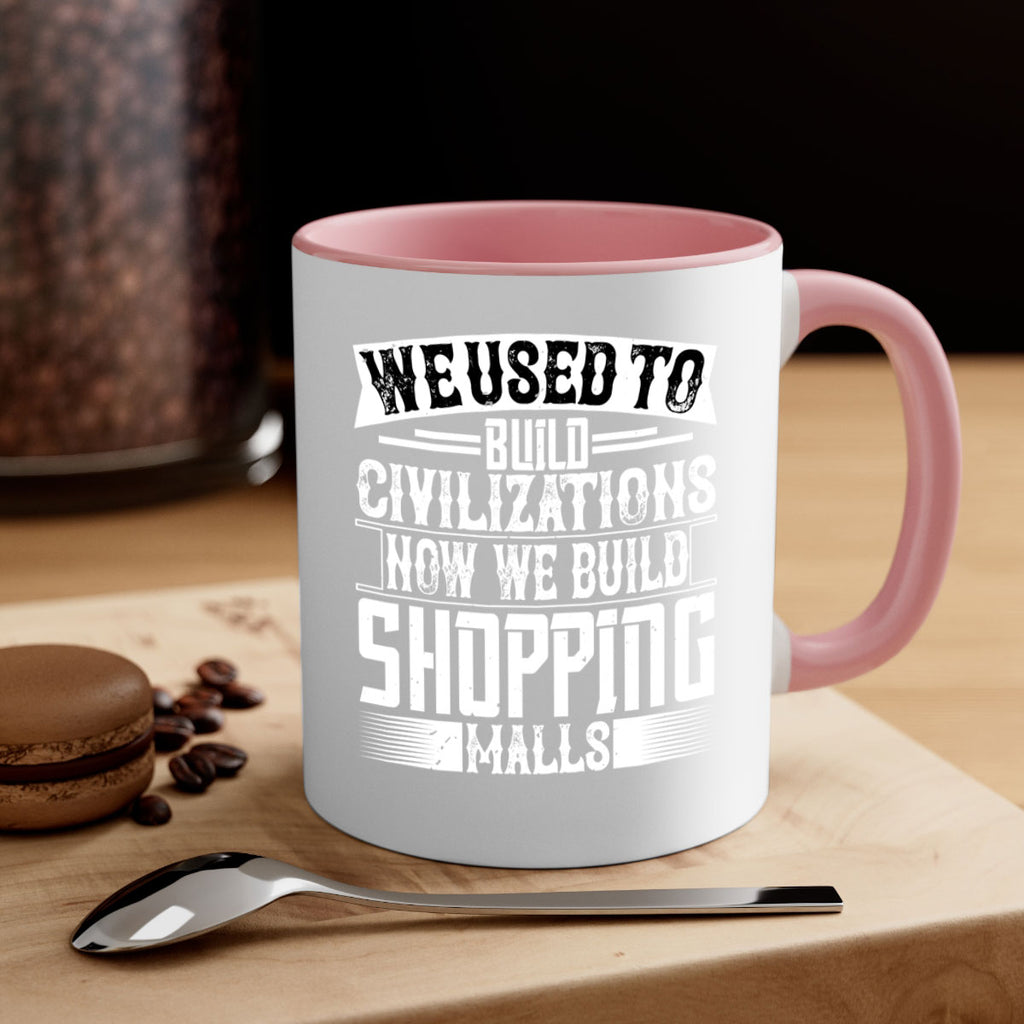 We used to build civilizations Now we build shopping malls Style 8#- Architect-Mug / Coffee Cup
