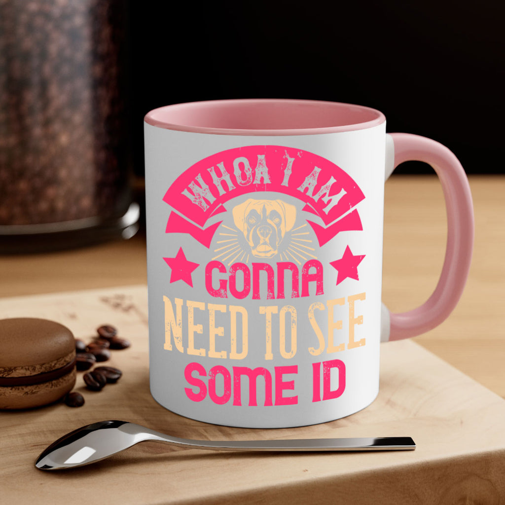 Whoa I’m Gonna Need To See Some ID Style 8#- Dog-Mug / Coffee Cup