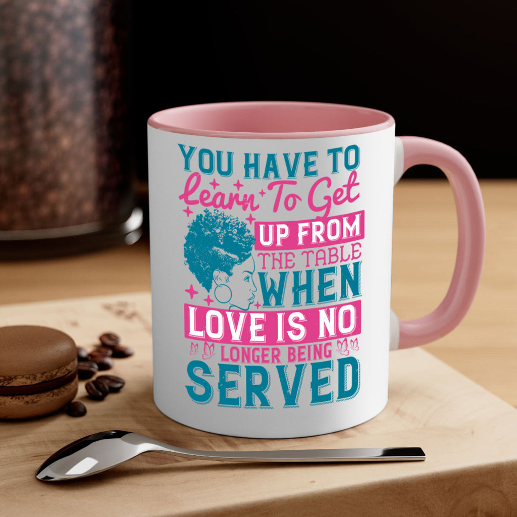 Youve got to learn to leave the table when loves no longer being served Style 41#- Afro - Black-Mug / Coffee Cup