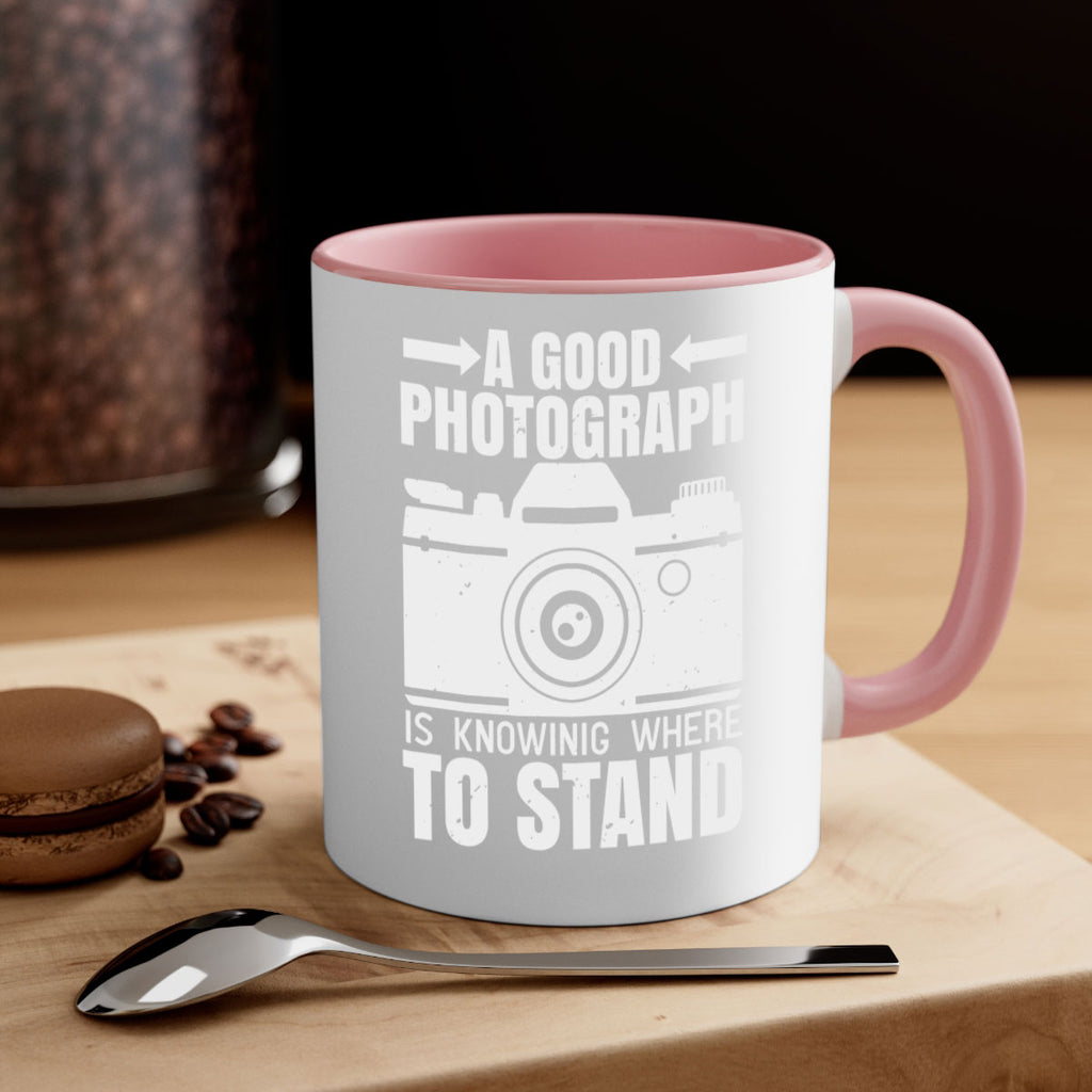 a good photograph is knowing where to stand 50#- photography-Mug / Coffee Cup