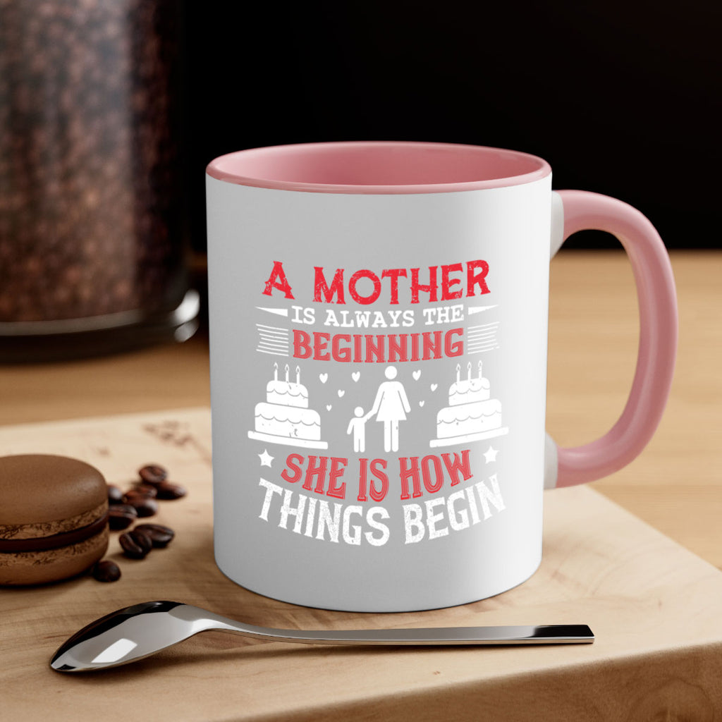 a mother is always the beginning 77#- mothers day-Mug / Coffee Cup