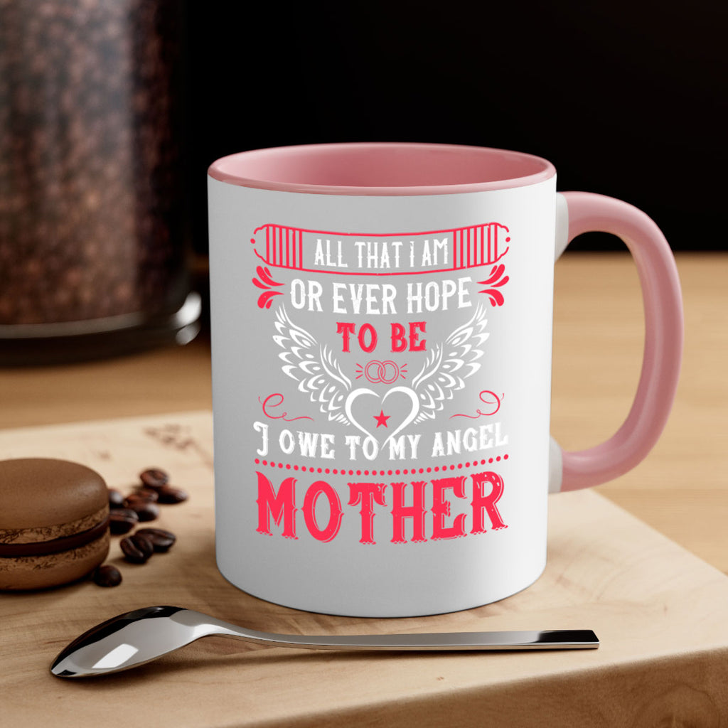 all that i am or 94#- mothers day-Mug / Coffee Cup