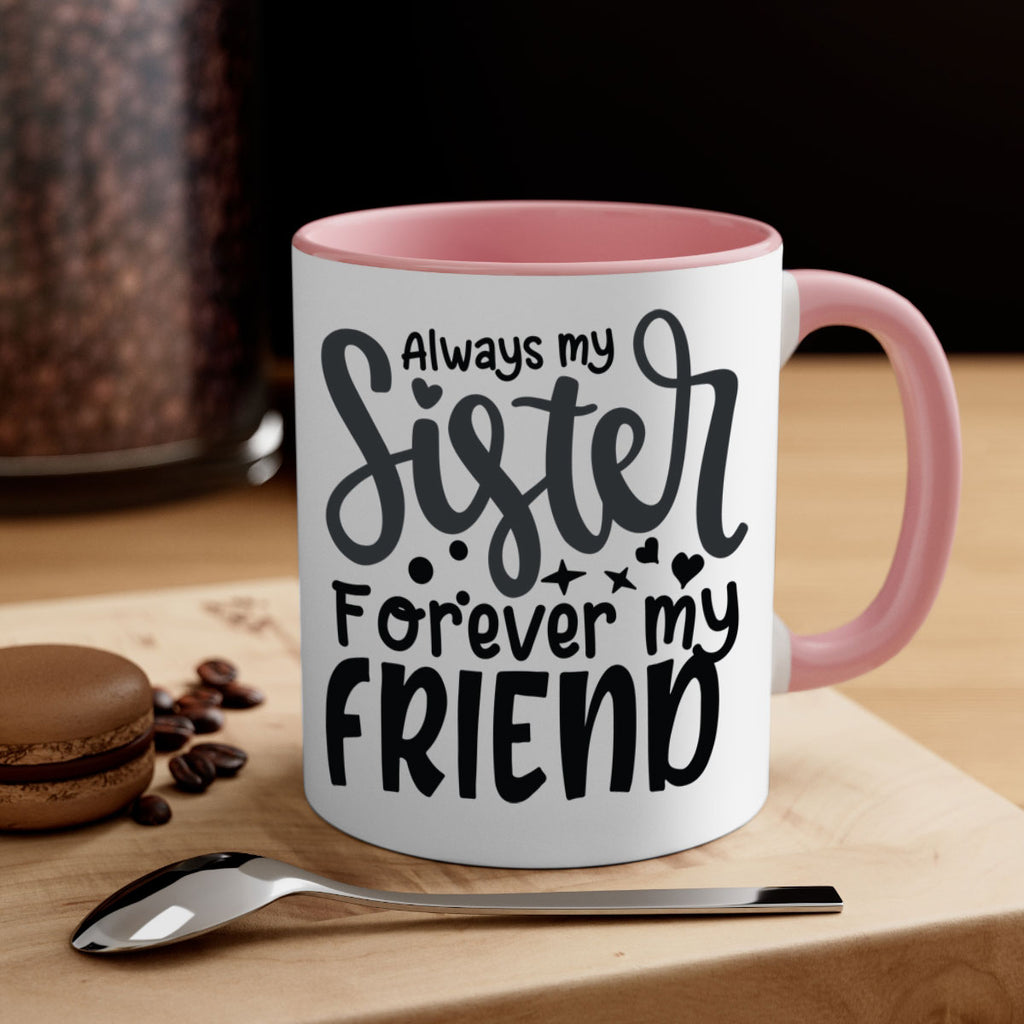 always my sister forever my friend 73#- sister-Mug / Coffee Cup